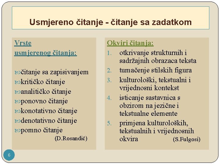 Usmjereno čitanje - čitanje sa zadatkom Vrste usmjerenog čitanja: čitanje sa zapisivanjem kritičko čitanje