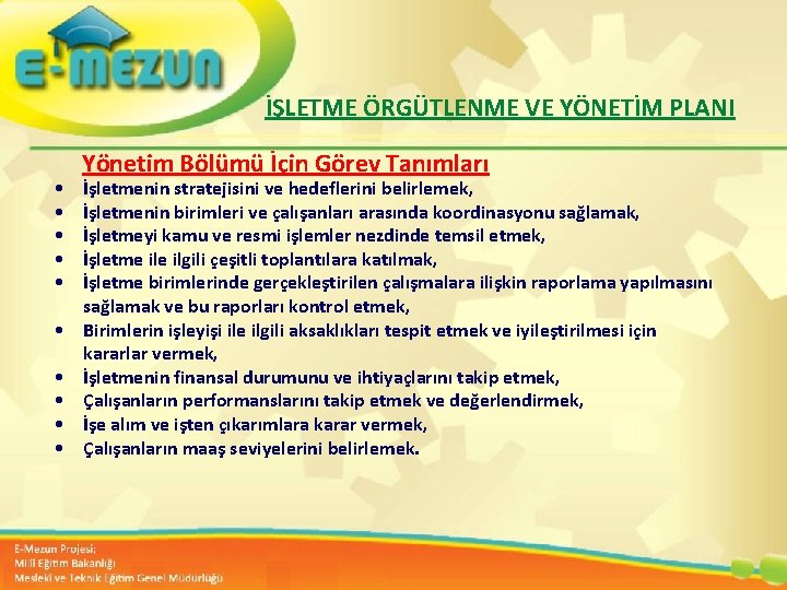 İŞLETME ÖRGÜTLENME VE YÖNETİM PLANI • • • Yönetim Bölümü İçin Görev Tanımları İşletmenin