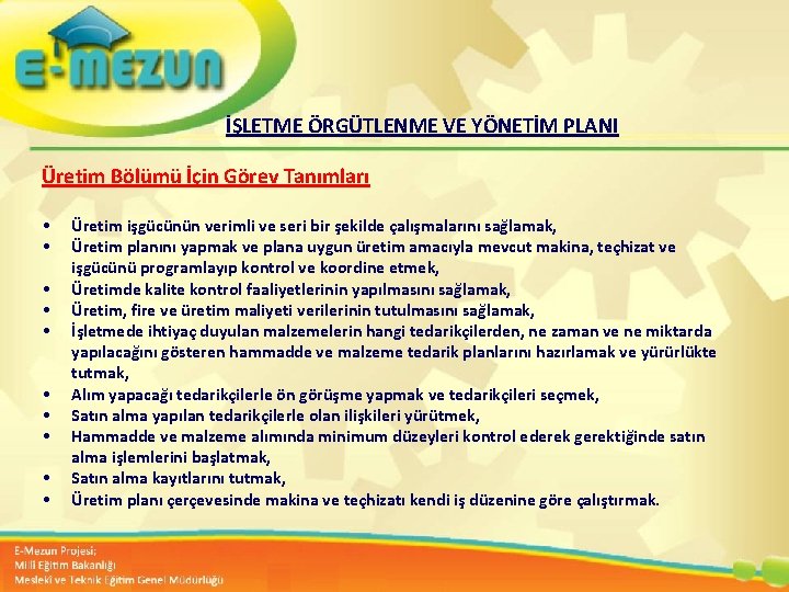 İŞLETME ÖRGÜTLENME VE YÖNETİM PLANI Üretim Bölümü İçin Görev Tanımları • • • Üretim