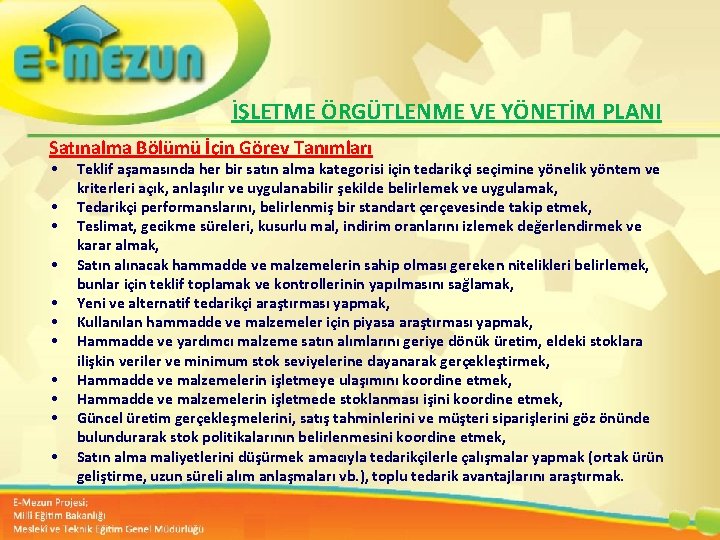 İŞLETME ÖRGÜTLENME VE YÖNETİM PLANI Satınalma Bölümü İçin Görev Tanımları • • • Teklif