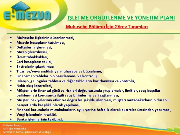 İŞLETME ÖRGÜTLENME VE YÖNETİM PLANI Muhasebe Bölümü İçin Görev Tanımları • • • •