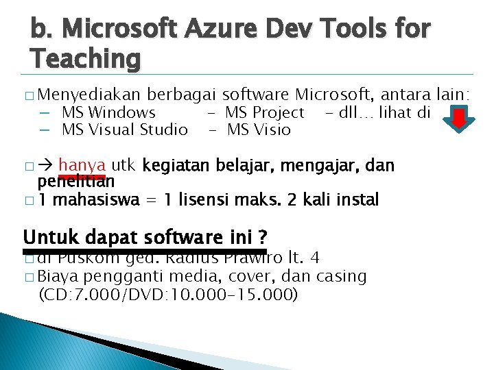 b. Microsoft Azure Dev Tools for Teaching � Menyediakan berbagai software Microsoft, antara lain: