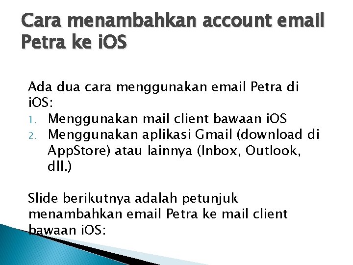 Cara menambahkan account email Petra ke i. OS Ada dua cara menggunakan email Petra
