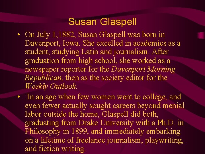 Susan Glaspell • On July 1, 1882, Susan Glaspell was born in Davenport, Iowa.