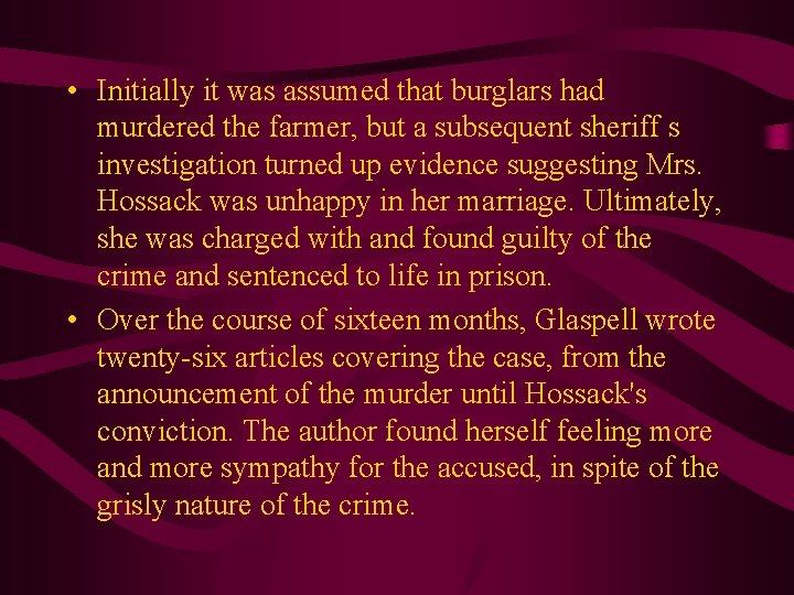  • Initially it was assumed that burglars had murdered the farmer, but a