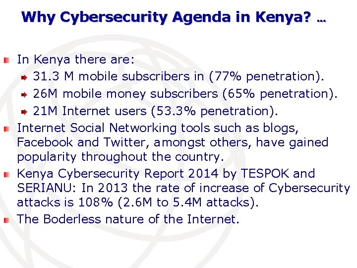 Why Cybersecurity Agenda in Kenya? … In Kenya there are: 31. 3 M mobile