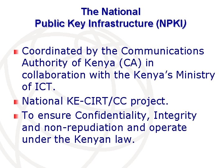 The National Public Key Infrastructure (NPKI) Coordinated by the Communications Authority of Kenya (CA)