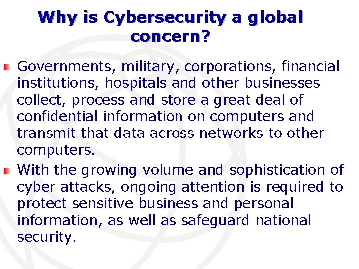 Why is Cybersecurity a global concern? Governments, military, corporations, financial institutions, hospitals and other