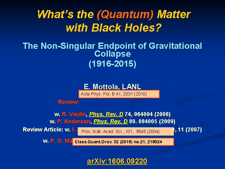 What’s the (Quantum) Matter with Black Holes? The Non-Singular Endpoint of Gravitational Collapse (1916