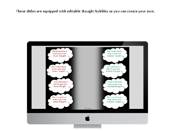 These slides are equipped with editable thought bubbles so you can create your own. These slides are equipped with editable thought bubbles so you can create your own.