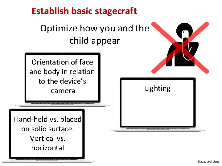 Establish basic stagecraft Optimize how you and the child appear Orientation of face and Establish basic stagecraft Optimize how you and the child appear Orientation of face and