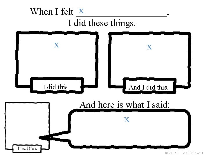x When I felt __________, I did these things. x x I did this. x When I felt __________, I did these things. x x I did this.