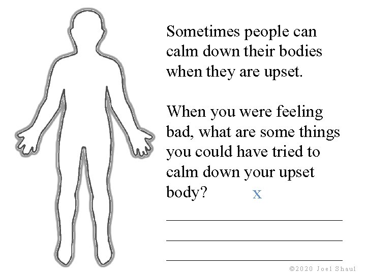 Sometimes people can calm down their bodies when they are upset. When you were Sometimes people can calm down their bodies when they are upset. When you were