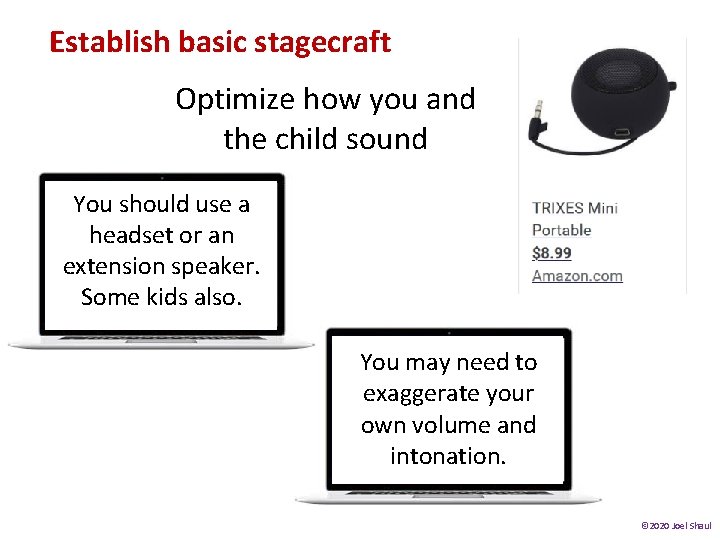Establish basic stagecraft Optimize how you and the child sound You should use a Establish basic stagecraft Optimize how you and the child sound You should use a