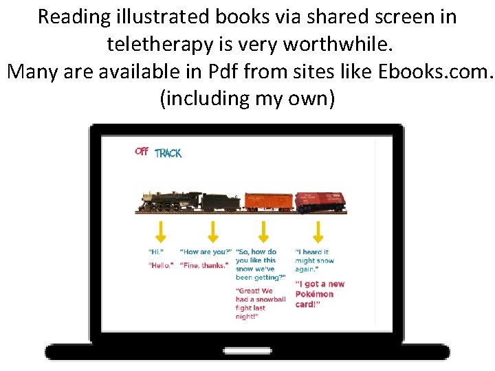 Reading illustrated books via shared screen in teletherapy is very worthwhile. Many are available Reading illustrated books via shared screen in teletherapy is very worthwhile. Many are available
