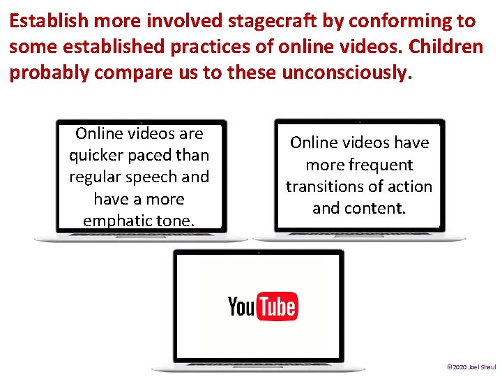 Establish more involved stagecraft by conforming to some established practices of online videos. Children Establish more involved stagecraft by conforming to some established practices of online videos. Children