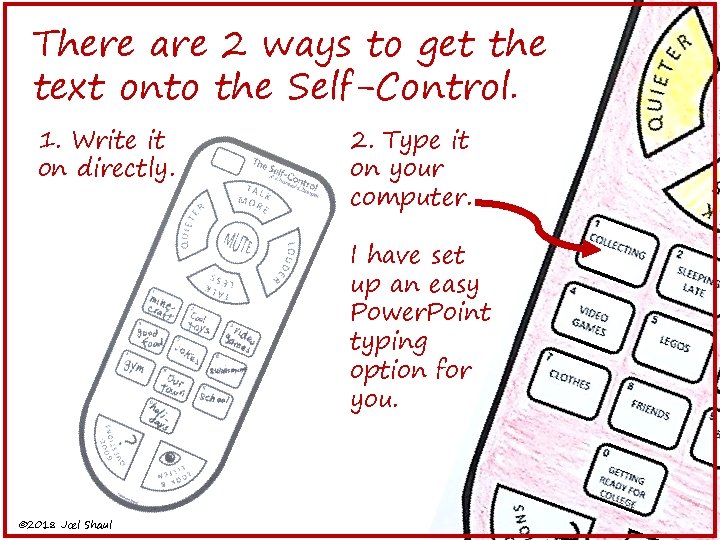 There are 2 ways to get the text onto the Self-Control. 1. Write it There are 2 ways to get the text onto the Self-Control. 1. Write it