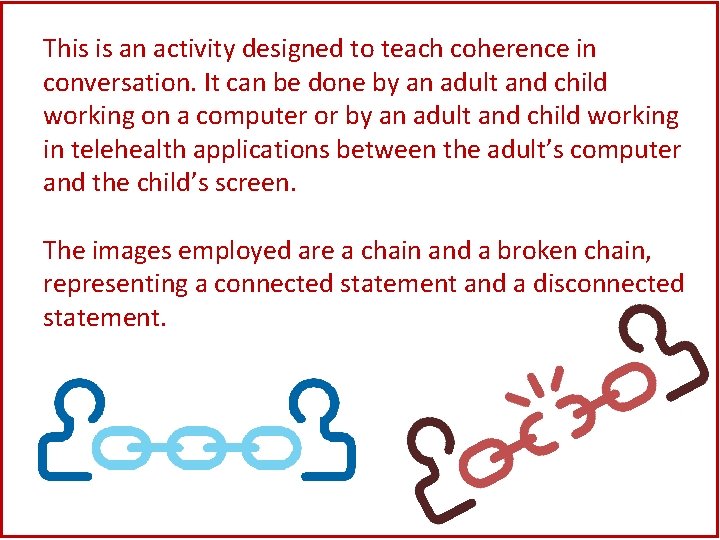 This is an activity designed to teach coherence in conversation. It can be done This is an activity designed to teach coherence in conversation. It can be done