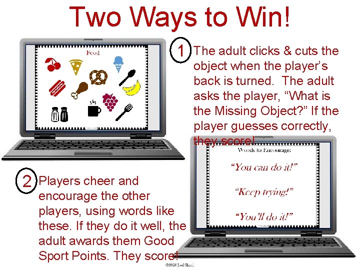 Two Ways to Win! 1 2 Players cheer and encourage the other players, using Two Ways to Win! 1 2 Players cheer and encourage the other players, using