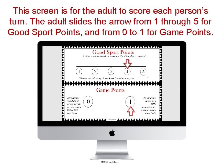 This screen is for the adult to score each person’s turn. The adult slides This screen is for the adult to score each person’s turn. The adult slides