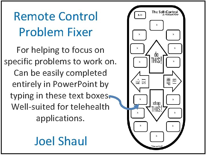Remote Control Problem Fixer For helping to focus on specific problems to work on. Remote Control Problem Fixer For helping to focus on specific problems to work on.