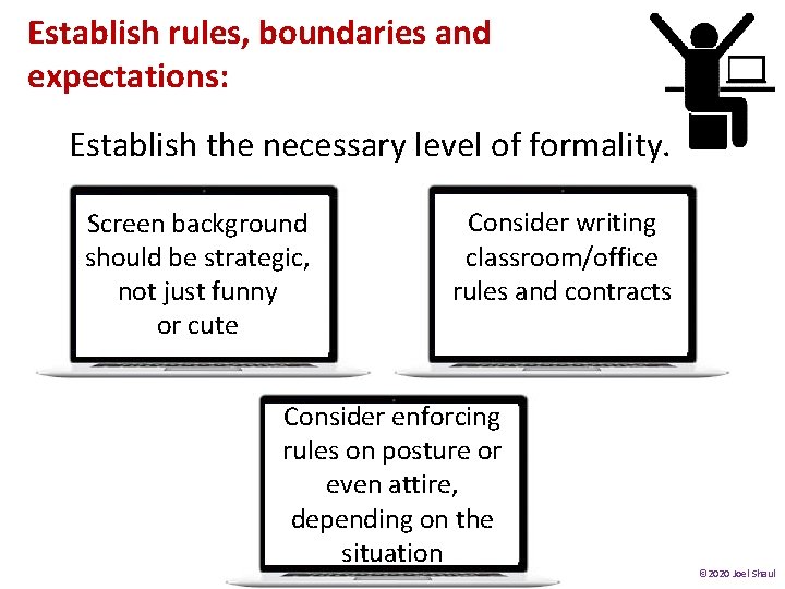 Establish rules, boundaries and expectations: Establish the necessary level of formality. Screen background should Establish rules, boundaries and expectations: Establish the necessary level of formality. Screen background should