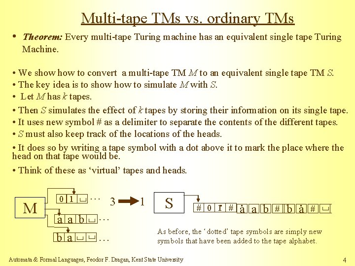 Multi-tape TMs vs. ordinary TMs • Theorem: Every multi-tape Turing machine has an equivalent Multi-tape TMs vs. ordinary TMs • Theorem: Every multi-tape Turing machine has an equivalent