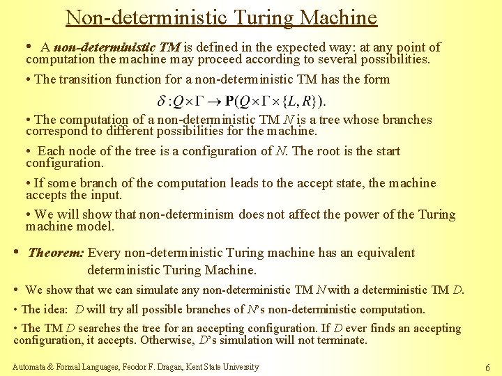 Non-deterministic Turing Machine • A non-deterministic TM is defined in the expected way: at Non-deterministic Turing Machine • A non-deterministic TM is defined in the expected way: at