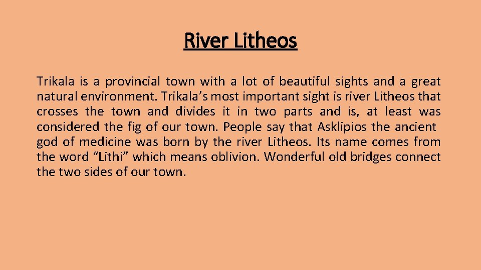 River Litheos Trikala is a provincial town with a lot of beautiful sights and