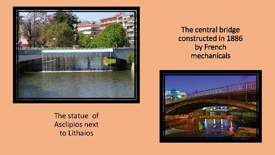 The central bridge constructed in 1886 by French mechanicals The statue of Asclipios next