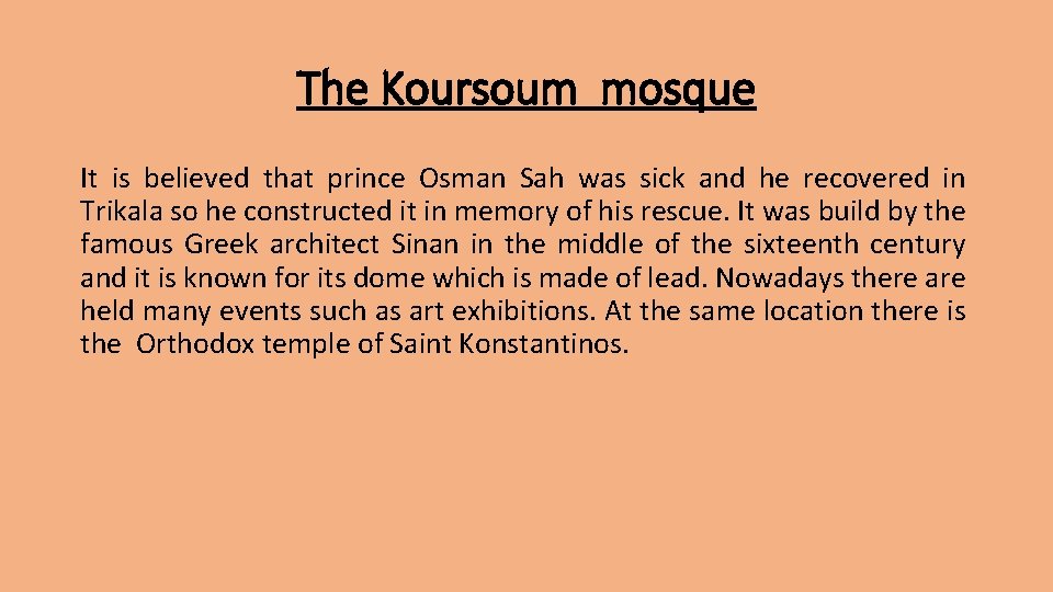 The Koursoum mosque It is believed that prince Osman Sah was sick and he