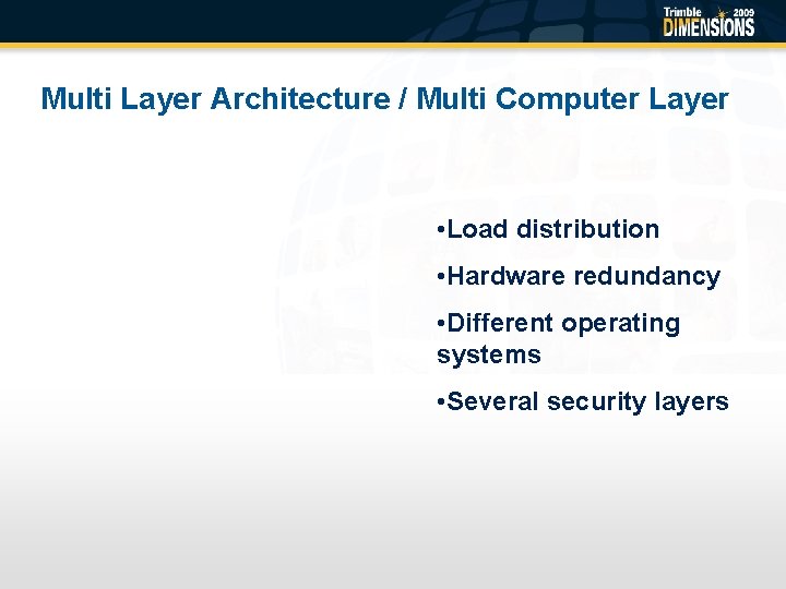 Multi Layer Architecture / Multi Computer Layer • Load distribution • Hardware redundancy •