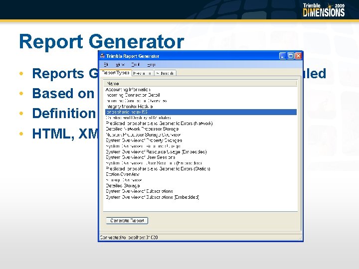 Report Generator • • Reports Generated on demand or scheduled Based on a XML/SQL