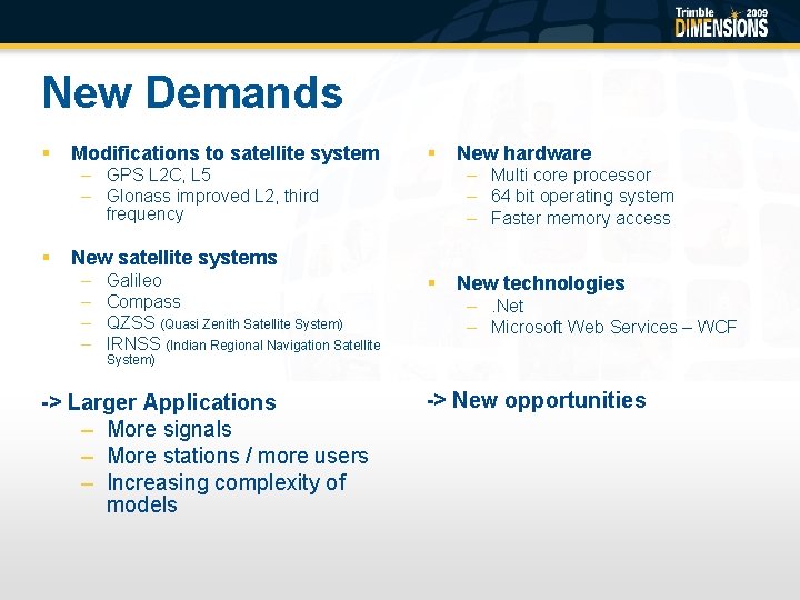 New Demands § Modifications to satellite system § – GPS L 2 C, L