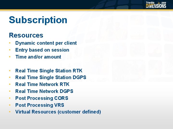 Subscription Resources • Dynamic content per client • Entry based on session • Time