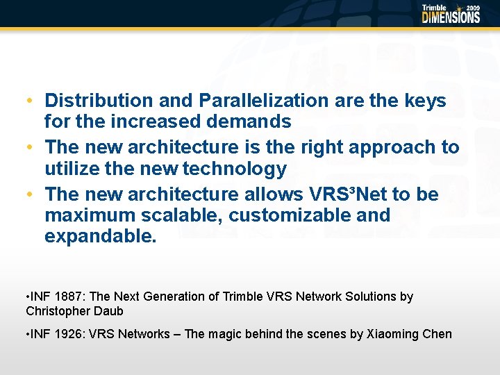  • Distribution and Parallelization are the keys for the increased demands • The