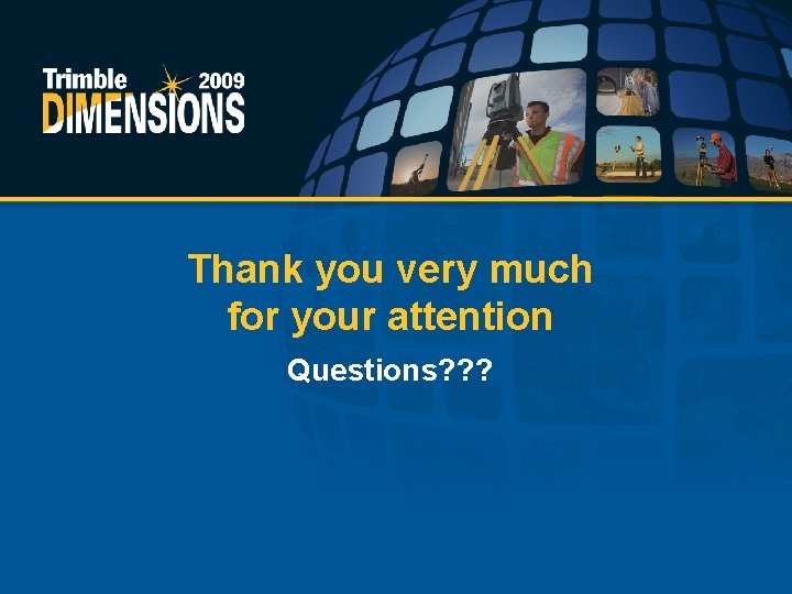 Thank you very much for your attention Questions? ? ? 