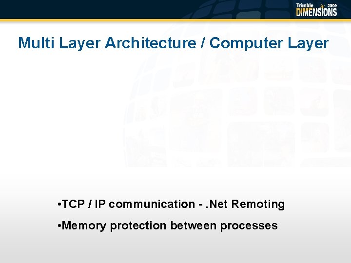 Multi Layer Architecture / Computer Layer • TCP / IP communication -. Net Remoting