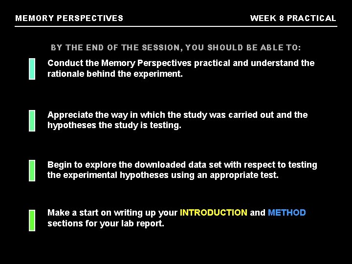 MEMORY PERSPECTIVES WEEK 8 PRACTICAL BY THE END OF THE SESSION, YOU SHOULD BE