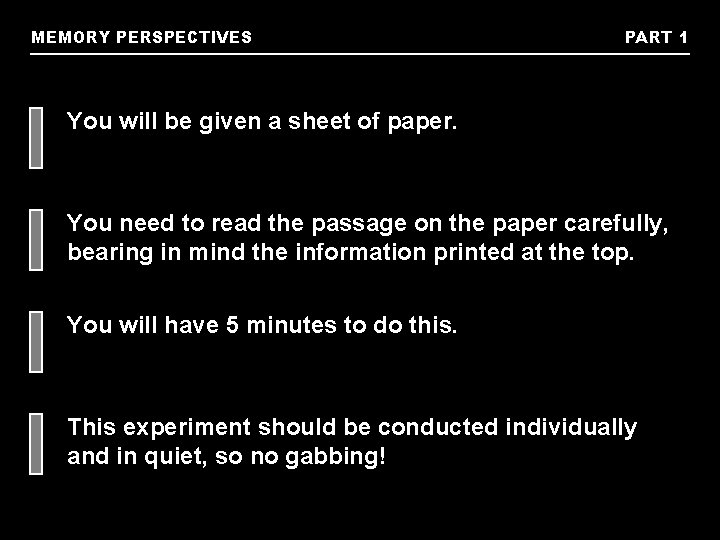 MEMORY PERSPECTIVES PART 1 You will be given a sheet of paper. You need