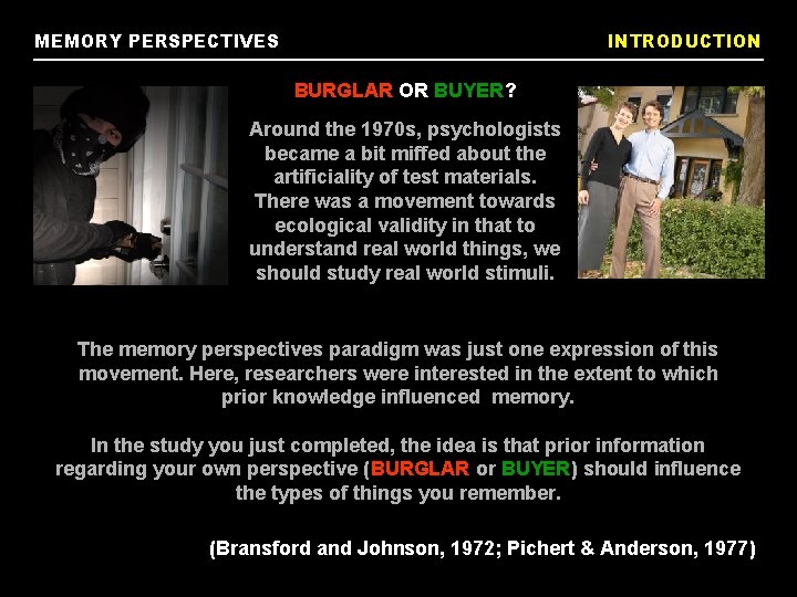 MEMORY PERSPECTIVES INTRODUCTION BURGLAR OR BUYER? Around the 1970 s, psychologists became a bit