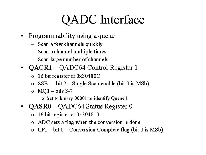 QADC Interface • Programmability using a queue – Scan a few channels quickly –