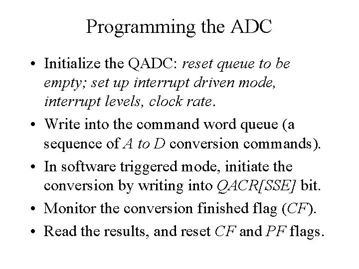 Programming the ADC • Initialize the QADC: reset queue to be empty; set up