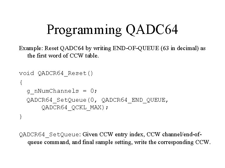 Programming QADC 64 Example: Reset QADC 64 by writing END-OF-QUEUE (63 in decimal) as