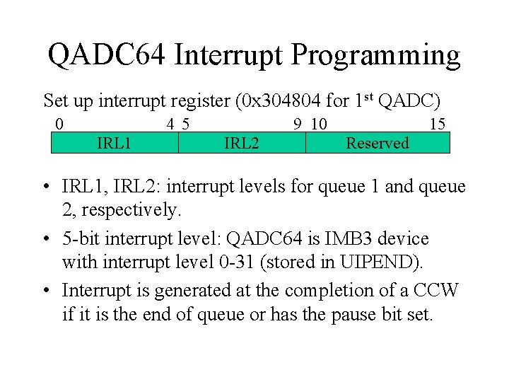 QADC 64 Interrupt Programming Set up interrupt register (0 x 304804 for 1 st