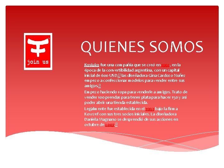 QUIENES SOMOS Kosiuko fue una compañía que se creó en 1992, en la época