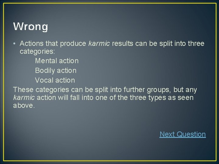 Wrong • Actions that produce karmic results can be split into three categories: Mental Wrong • Actions that produce karmic results can be split into three categories: Mental