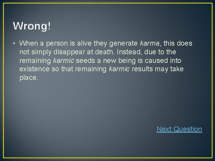 Wrong! • When a person is alive they generate karma, this does not simply Wrong! • When a person is alive they generate karma, this does not simply