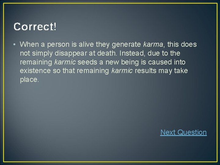 Correct! • When a person is alive they generate karma, this does not simply Correct! • When a person is alive they generate karma, this does not simply