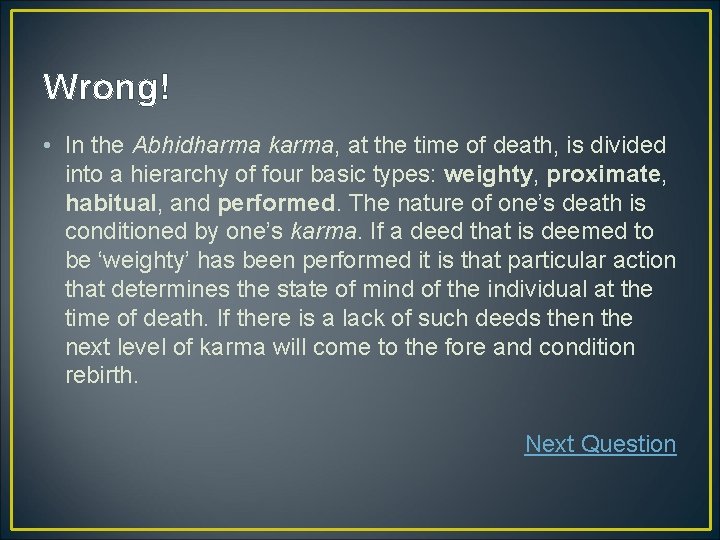 Wrong! • In the Abhidharma karma, at the time of death, is divided into Wrong! • In the Abhidharma karma, at the time of death, is divided into